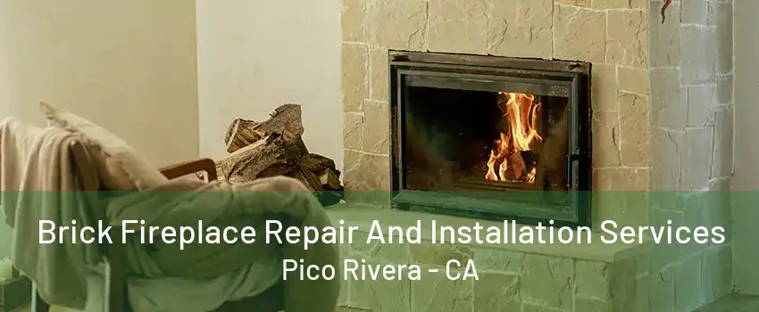 Brick Fireplace Repair And Installation Services Pico Rivera - CA