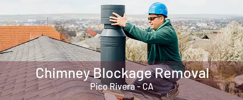 Chimney Blockage Removal Pico Rivera - CA