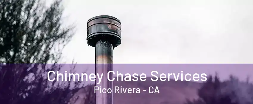 Chimney Chase Services Pico Rivera - CA