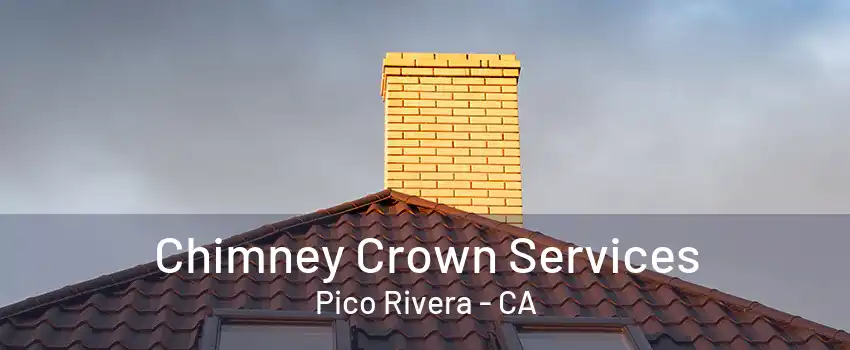 Chimney Crown Services Pico Rivera - CA