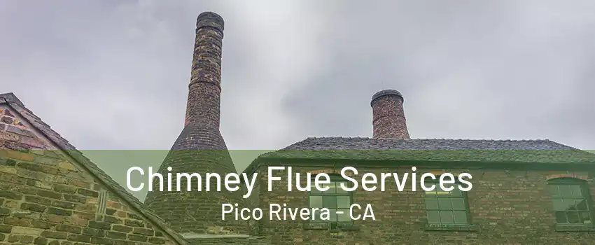 Chimney Flue Services Pico Rivera - CA