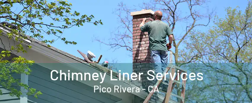 Chimney Liner Services Pico Rivera - CA