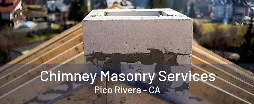 Chimney Masonry Services Pico Rivera - CA