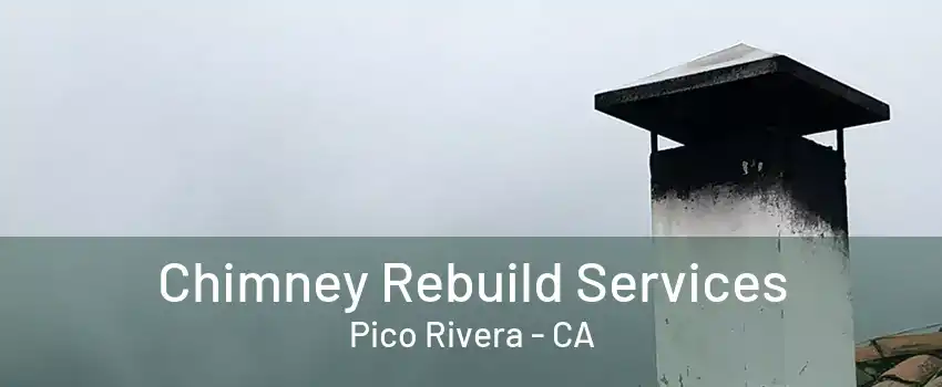 Chimney Rebuild Services Pico Rivera - CA