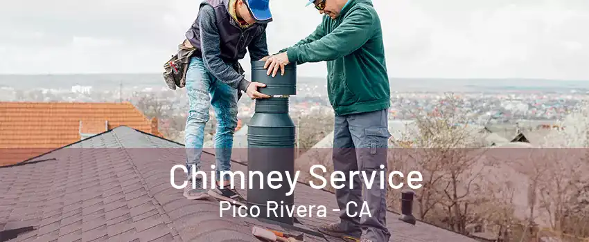 Chimney Service Pico Rivera - CA