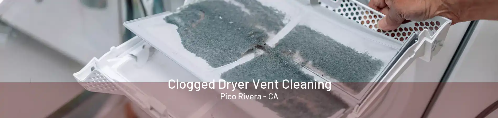 Clogged Dryer Vent Cleaning Pico Rivera - CA