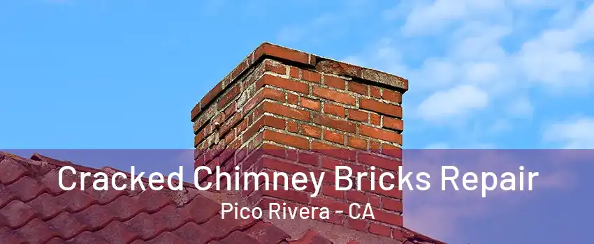 Cracked Chimney Bricks Repair Pico Rivera - CA