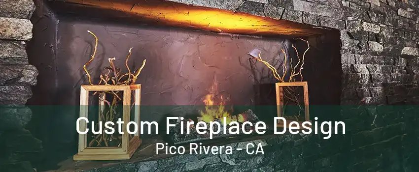 Custom Fireplace Design Pico Rivera - CA