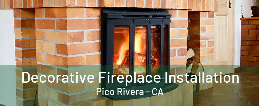 Decorative Fireplace Installation Pico Rivera - CA