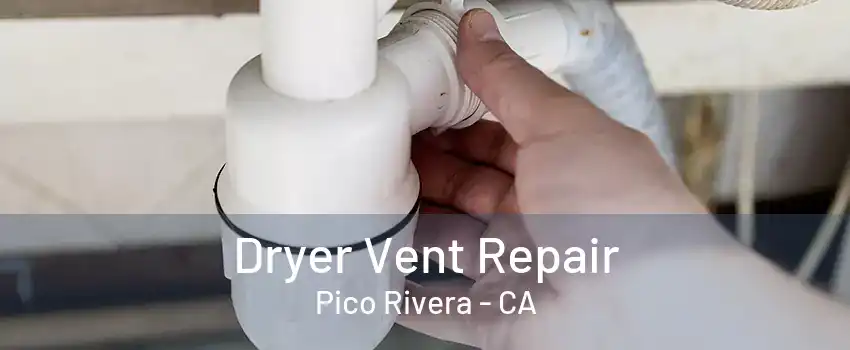 Dryer Vent Repair Pico Rivera - CA