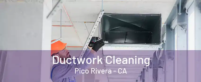 Ductwork Cleaning Pico Rivera - CA