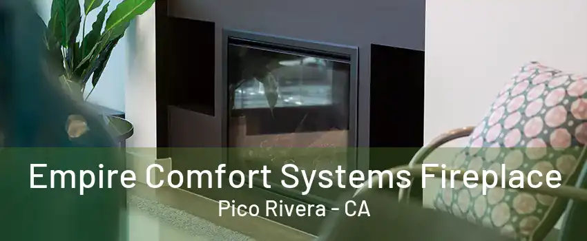 Empire Comfort Systems Fireplace Pico Rivera - CA