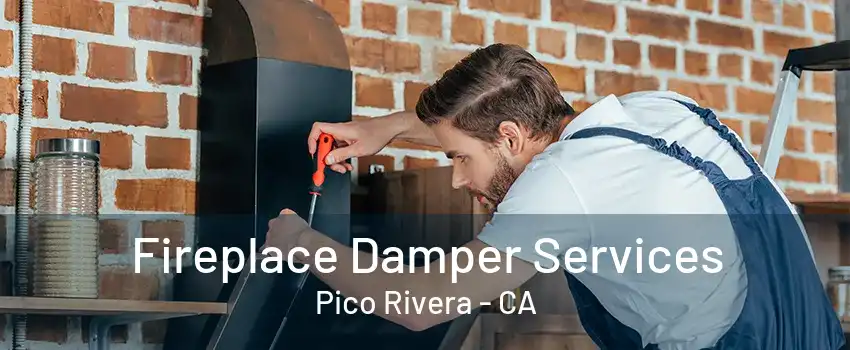 Fireplace Damper Services Pico Rivera - CA