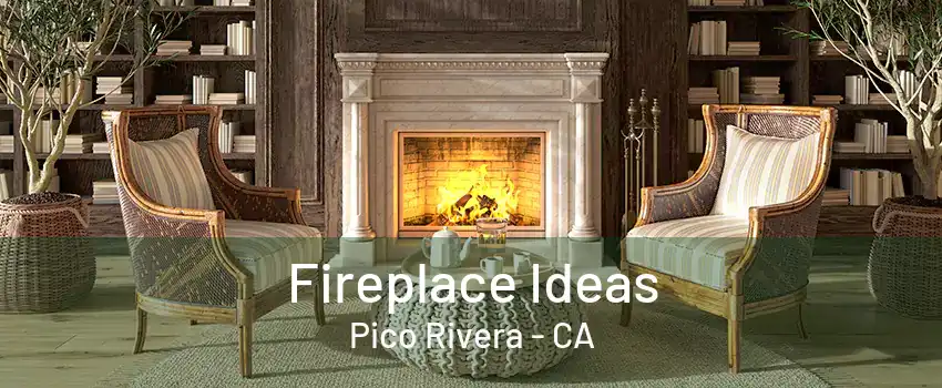 Fireplace Ideas Pico Rivera - CA