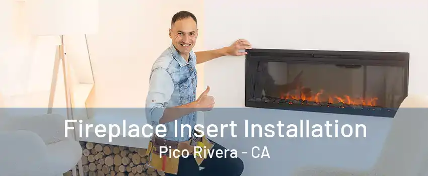 Fireplace Insert Installation Pico Rivera - CA