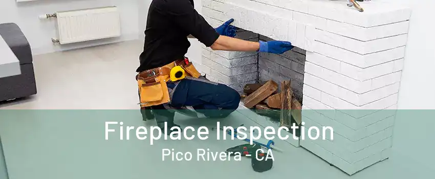 Fireplace Inspection Pico Rivera - CA