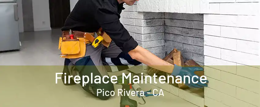 Fireplace Maintenance Pico Rivera - CA