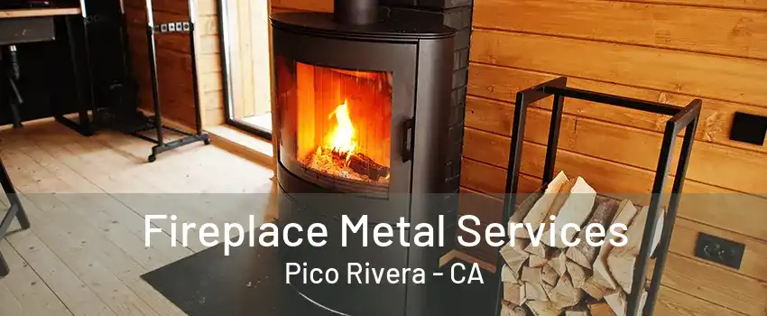 Fireplace Metal Services Pico Rivera - CA