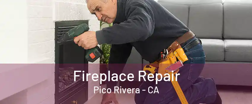 Fireplace Repair Pico Rivera - CA
