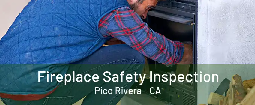 Fireplace Safety Inspection Pico Rivera - CA