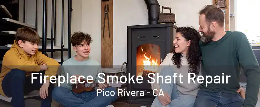 Fireplace Smoke Shaft Repair Pico Rivera - CA