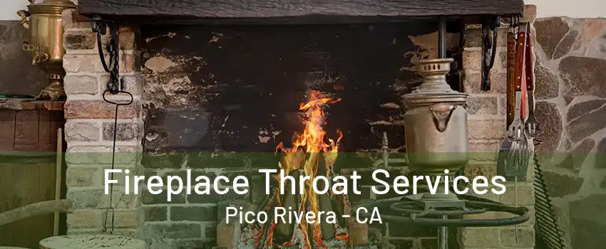 Fireplace Throat Services Pico Rivera - CA