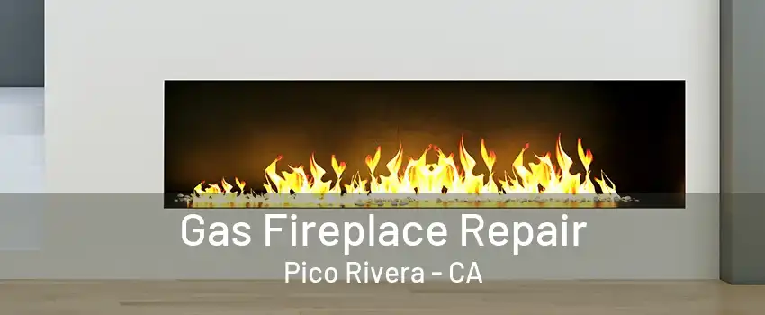 Gas Fireplace Repair Pico Rivera - CA