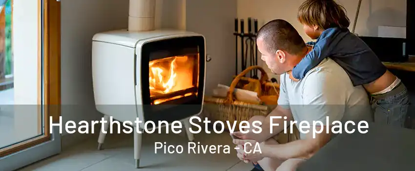 Hearthstone Stoves Fireplace Pico Rivera - CA