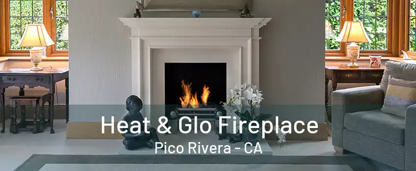 Heat & Glo Fireplace Pico Rivera - CA