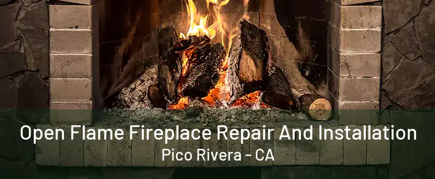 Open Flame Fireplace Repair And Installation Pico Rivera - CA