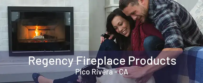 Regency Fireplace Products Pico Rivera - CA
