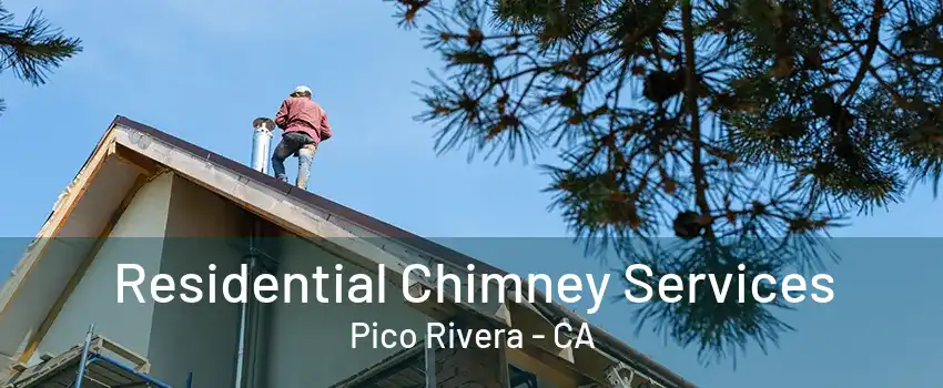 Residential Chimney Services Pico Rivera - CA