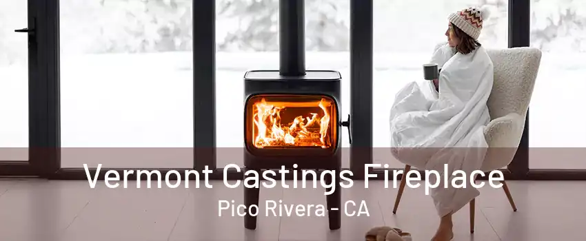 Vermont Castings Fireplace Pico Rivera - CA