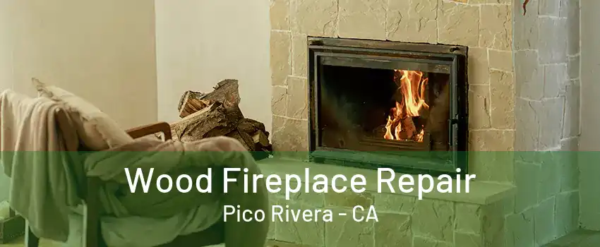 Wood Fireplace Repair Pico Rivera - CA