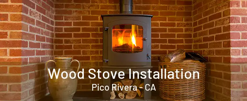 Wood Stove Installation Pico Rivera - CA