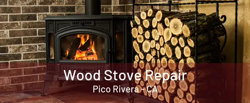 Wood Stove Repair Pico Rivera - CA